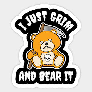 I Just Grim and Bear It Sticker